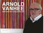 boek: Arnold vanhee - abstracte schilderijen, Ophalen of Verzenden, Zo goed als nieuw, Schilder- en Tekenkunst