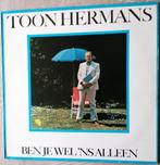 Toon Hermans - Ben je wel 'ns alleen, Overige genres, Gebruikt, Ophalen of Verzenden, 12 inch
