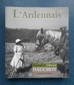 L'Ardennais : Photographies d'Edmond Dauchot, Livres, Histoire nationale, Comme neuf, Enlèvement ou Envoi, Edmond Dauchot