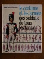 Le costume et les armes des soldats de tous les temps, Livres, Enlèvement ou Envoi, Comme neuf, Liliane et Fred Funcken, Non-fiction