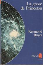 La Gnose de Princeton Des savants à la recherche d'une relig, Livres, Philosophie, Raymond Ruyer, Enlèvement ou Envoi, Comme neuf