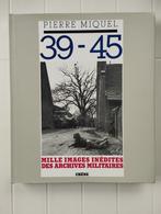 39-45 - Mille images inédites des archives militaires, Livres, Guerre & Militaire, Comme neuf, Pierre Miquel, Enlèvement ou Envoi