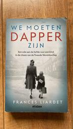Frances Liardet - We moeten dapper zijn, Ophalen of Verzenden, Zo goed als nieuw, Frances Liardet