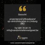 Projectgrond/afbraakpand gezocht regio Limburg (BE), Immo, Op zoek naar een huis