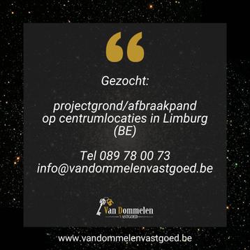 Projectgrond/afbraakpand gezocht regio Limburg (BE)
