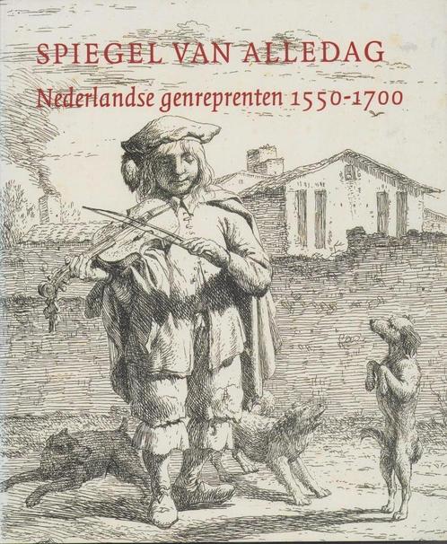 Spiegel van alledag. Nederlandse genreprenten 1550-1700, Boeken, Kunst en Cultuur | Beeldend, Zo goed als nieuw, Schilder- en Tekenkunst