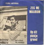 Bobby Marty  - Zeg me waarom / Op dit plekje grond, 7 pouces, En néerlandais, Enlèvement ou Envoi, Single
