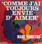 MARC HAMILTON - Comme j'ai toujours envie d'aimer (single), 7 inch, Single, Ophalen of Verzenden, Zo goed als nieuw