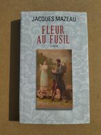 Fleur au fusil / Jacques Mazeau, Ophalen of Verzenden, Zo goed als nieuw, Jacques Mazeau