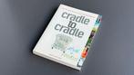 Cradle to cradle, Enlèvement ou Envoi, Comme neuf, Économie et Marketing