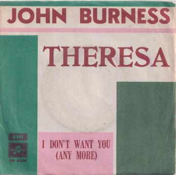 John Burness – Theresa / I don’t want you – Single beschikbaar voor biedingen