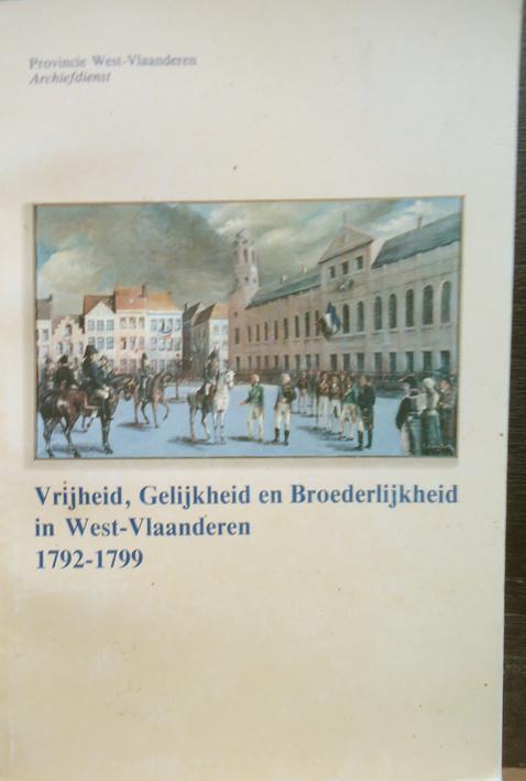 Vrijheid, Gelijkheid en Broederlijkheid in West-Vlaanderen 1, Boeken, Geschiedenis | Stad en Regio, Ophalen of Verzenden