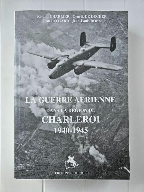 La Guerre Aérienne dans la Région de Charleroi 1940 - 1945, Livres, Guerre & Militaire, Utilisé, Deuxième Guerre mondiale, Enlèvement ou Envoi