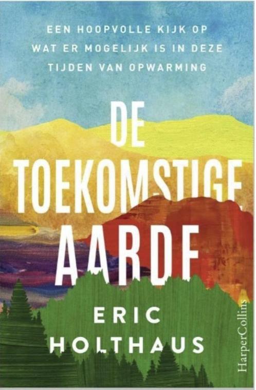 De toekomstige aarde, Eric Holthaus BK, Boeken, Natuur, Zo goed als nieuw, Ophalen of Verzenden
