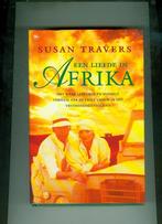 Een liefde in afrika Susan Travers 302 blz, Boeken, Ophalen of Verzenden, Zo goed als nieuw