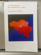 Eric Van de Casteele - De weg naar een federaal land, Boeken, Ophalen of Verzenden, Nieuw, Eric Van de Casteele