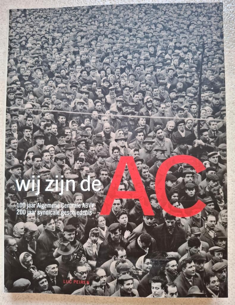 Wij zijn de AC -200 jaar syndicale geschiedenis - Luc Peiren, Ophalen of Verzenden, Nieuw