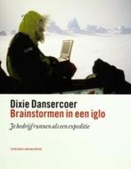 Brainstormen in een iglo / Dixie Dansercoer, Ophalen of Verzenden, Zo goed als nieuw