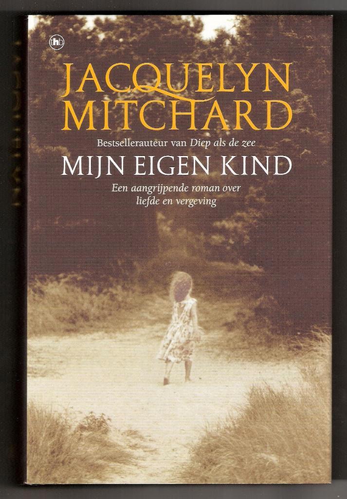 Jacquelyn Mitchard - Mijn eigen kind, Boeken, Romans, Zo goed als nieuw, Nederland, Ophalen of Verzenden
