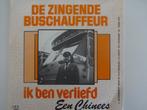 De Zingende Buschauffeur - Ik Ben Verliefd / Een Chinees, Cd's en Dvd's, Vinyl Singles, Ophalen of Verzenden, Nederlandstalig