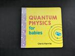 Quantum Physics for Babies, Boeken, Ophalen of Verzenden, Zo goed als nieuw, Chris Ferrie