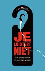 Te Koop Boek JE LUISTERT NIET Kate Murphy, Boeken, Psychologie, Ophalen, Sociale psychologie, Kate Murphy, Zo goed als nieuw