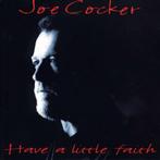 Joe Cocker - Have a little faith, Verzenden, 1980 tot 2000