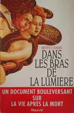 Dans les bras de la lumière : Betty J. Eadie : GRAND FORMAT, Livres, Ésotérisme & Spiritualité, Enlèvement ou Envoi, Utilisé, Âme ou Mortalité