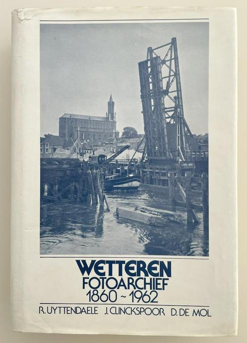 Wetteren fotoarchief 1860 - 1962, Livres, Histoire & Politique, Enlèvement ou Envoi