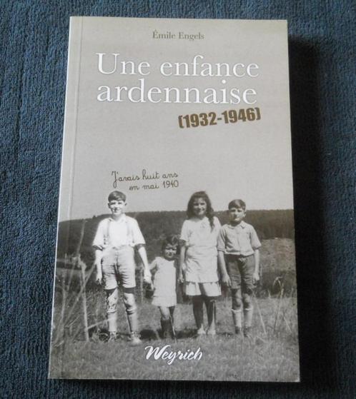 Une enfance ardennaise 1932 - 1946 (Emile Engels, Weyrich), Livres, Livres régionalistes & Romans régionalistes, Enlèvement ou Envoi