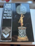(GLAS) Glaskunst in Wallonië van 1802 tot heden., Boeken, Ophalen of Verzenden, Gelezen