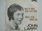 John Larry - Nooit Of Nooit Geen Lente Meer (1971), Ophalen of Verzenden, Nederlandstalig, Single