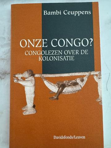 Onze Congo? Congolezen over de kolonisatie Bambi Ceuppens