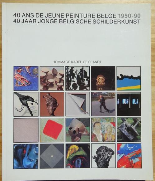 40 ans jeune peinture belge, 1950-1990 - Hommage Karel Geirl, Boeken, Kunst en Cultuur | Beeldend, Zo goed als nieuw, Schilder- en Tekenkunst