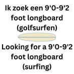 Longboard (Golfsurfen) - ZOEKEND, Watersport en Boten, Golfsurfen, Gebruikt, Ophalen of Verzenden, Longboard