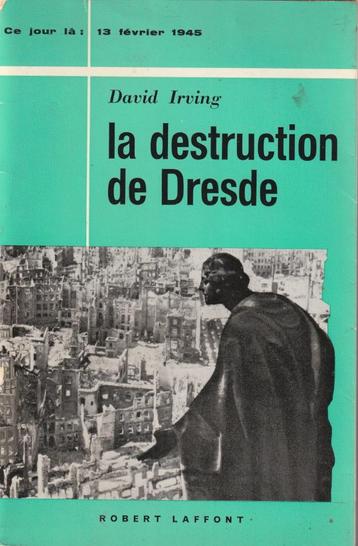 La destruction de Dresde ( 13 février 1945 ) David Irving, Armée de l'air, Enlèvement ou Envoi, David Irving, Deuxième Guerre mondiale