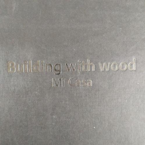 Bouwen met hout met Mi Casa, Boeken, Kunst en Cultuur | Architectuur, Architectuur algemeen, Ophalen of Verzenden