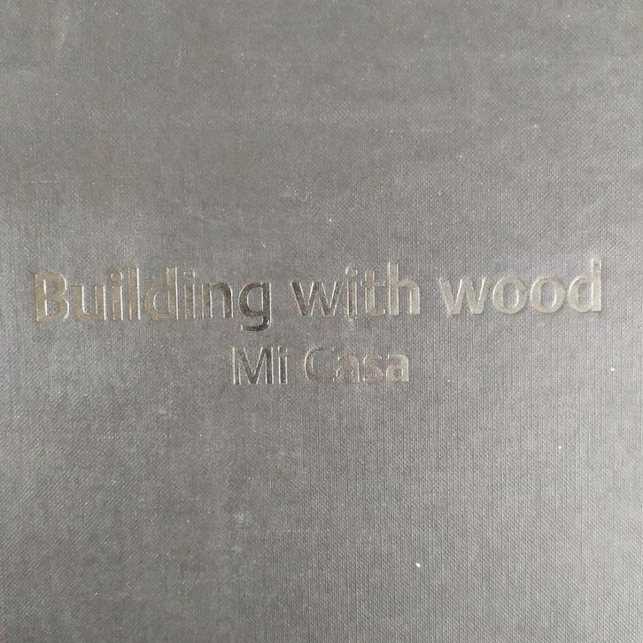 Building with wood Mi Casa version trilingue TBE, Livres, Art & Culture | Architecture, Architecture général, Enlèvement ou Envoi