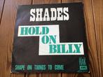 7” Shades - hold on Billy, Ophalen of Verzenden