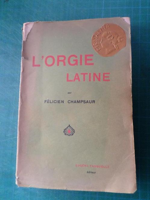 L’orgie latine (Félicien Champsaur) – 1922 - 290 pages, Livres, Livres Autre, Utilisé, Enlèvement ou Envoi