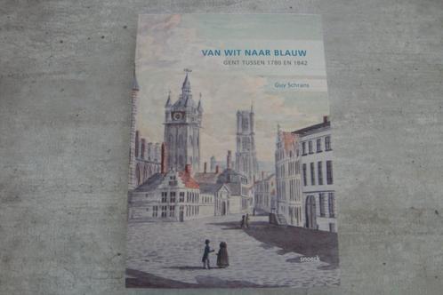 VAN WIT NAAR BLAUW -GENT TUSSEN 1780 EN 1842, Boeken, Geschiedenis | Stad en Regio, Gelezen, Ophalen of Verzenden