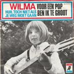 45T: Wilma: Voor een pop ben ik te groot, Overige formaten, Pop, Gebruikt, Ophalen of Verzenden