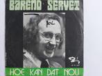 Barend Servet - Hoe Kan Dat Nou, Ophalen of Verzenden, Nederlandstalig
