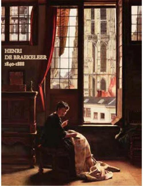 Henri de Braekeleer  1  1840 - 1888   Oeuvreboek, Boeken, Kunst en Cultuur | Beeldend, Nieuw, Schilder- en Tekenkunst, Verzenden