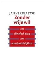Te Koop Boek ZONDER VRIJE WIL Jan Verplaetse, Boeken, Wijsbegeerte of Ethiek, Ophalen of Verzenden, Zo goed als nieuw, Jan Verplaetse
