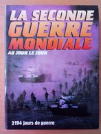 La seconde guerre mondiale Au jour le jour 2194 jours guerre, Livres, Enlèvement ou Envoi, Deuxième Guerre mondiale, Collectif