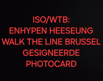 ISO/WTB: Gesigneerde Heeseung Enhypen WTL Brussel photocard beschikbaar voor biedingen
