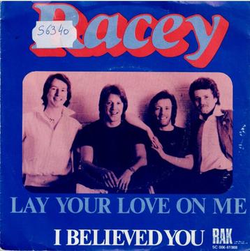 Vinyl, 7"   /   Racey – Lay Your Love On Me / I Believed You