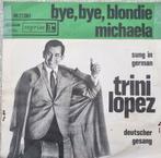 Trini Lopez  "Bye, bye, Blondie", Cd's en Dvd's, Vinyl Singles, Ophalen of Verzenden, Gebruikt, Overige genres, Single