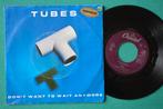 Tubes – Don't Want To Wait Anymore (-) - vinyl singel, Cd's en Dvd's, Vinyl Singles, Gebruikt, 7 inch, Single, Ophalen of Verzenden